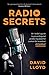 Radio Secrets: An insider’s guideto presenting andproducing powerfulcontent for broadcastand podcast