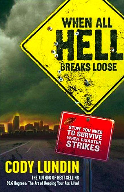 When All Hell Breaks Loose: Stuff You Need to Survive When Disaster Strikes (Paperback)