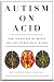 Autism on Acid by Aaron Paul Orsini Autism on Acid by Aaron Paul Orsini
