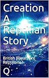 Creation - A Reptilian Story: British Royals are Reptilians !