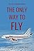 The Only Way to Fly: The St...