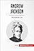 Andrew Jackson: The American Lion (History)