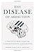 The Disease of Addiction: A...