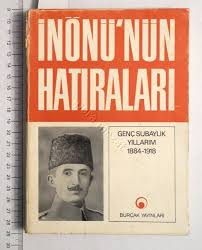 İnönü'nün Hatıraları Genç Subaylık Yıllarım 1884 - 1918 (Paperback)