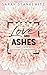 Love and Ashes: Dein Licht in meiner Dunkelheit