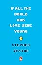 If All the World and Love Were Young by Stephen Sexton