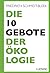 Die 10 Gebote der Ökologie