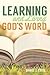 Learning And Living God's Word by Daniel J. Estes