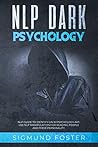 NLP Dark Psychology: NLP Guide to Identify Dark Psychology Art. Use NLP Manipulation for Reading People and Their Personality. NLP Dark Psychology: NLP Guide to Identify Dark Psychology Art. Use NLP Manipulation for Reading People and Their Personality.