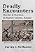 Deadly Encounters by Darren J. McMannis