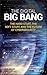 The Digital Big Bang: The Hard Stuff, the Soft Stuff, and the Future of Cybersecurity