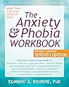 The Anxiety and Phobia Workbook by Edmund J. Bourne
