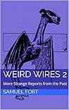 Weird Wires 2: More Strange Reports from the Past