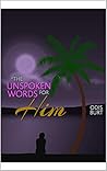 The Unspoken Words For Him