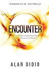 Encounter: Are You Ready to Experience More of God’s Presence & Power?