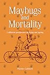 Maybugs and Mortality: A new perspective on living and ageing