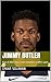 Jimmy butler: Rise of NBA S...