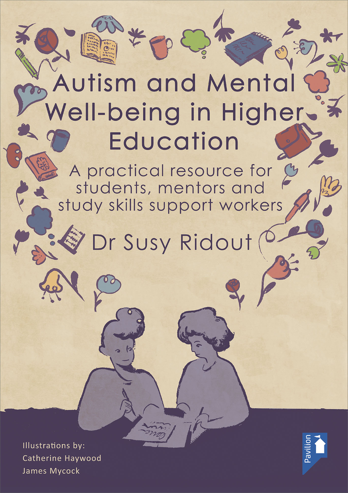 Autism and Mental Well-being in Higher Education: A practical resource for students, mentors and study skills support workers (Paperback)