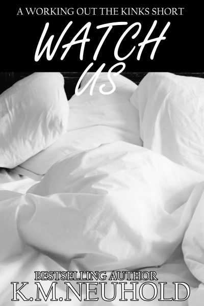 Watch Us (Working out the Kinks #1.6)