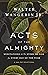 Acts of the Almighty: Meditations on the Story of God for Every Day of the Year