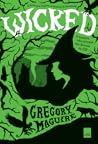 Wicked - A história não contada das Bruxas de Oz by Gregory Maguire