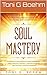 Soul Mastery: A Conscious Curriculum for Soul Evolution and Energy Mastery