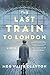 The Last Train to London by Meg Waite Clayton