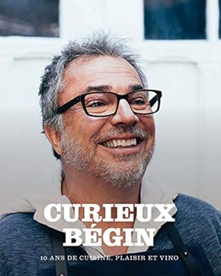 Curieux Begin 10 Ans De Cuisine Plaisir Et Vino By Christian Begin