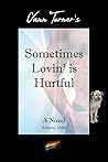 Sometimes Lovin' is Hurtful Sometimes Lovin' is Hurtful