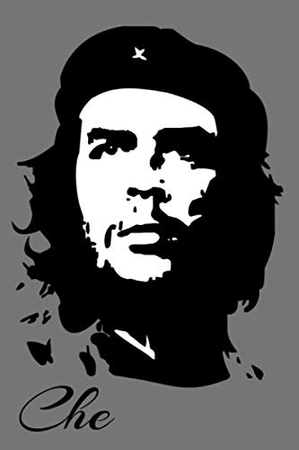 Che: Journal Ernesto Che Guevara Composition Notebook Argentine Marxist Cuban Revolutionary Leader, Physician, Cuba Activist, Historical Guerrilla Leader 6x9 100 Blank Lined Write in Pages (Paperback)