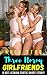 Three Horny Girlfriends: A ...