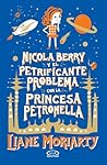 Nicola Berry y el petrificante problema con la Princesa Petro... by Liane Moriarty