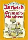 Janosch erzählt Grimm's Märchen Janosch erzählt Grimm's Märchen