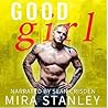 Good Girl by Mira Stanley