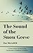 The Sound of the Snow Geese by Dax Meredith