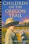 Children on the Oregon Trail by A.Rutgers Van Der Loeff