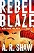 Rebel Blaze (Remember the Ruin #1)