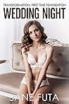 Wedding Night: Transformation, First Time Feminization