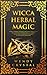 Wicca Herbal Magic: A Book ...
