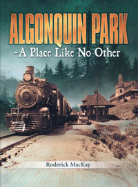 Algonquin Park: A Place Like No Other: A History of Algonquin Provincial Park (Paperback)