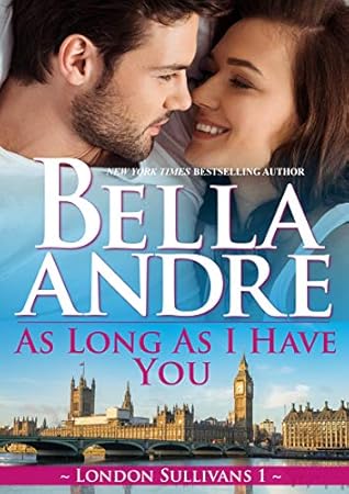 As Long As I Have You London Sullivans 1 By Bella Andre