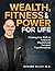 WEALTH, FITNESS & POWER FOR...