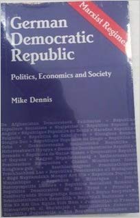German Democratic Republic: Politics, Economics and Society