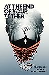 At the End of Your Tether by Adam      Smith