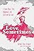 Love, Sometimes: A Novel Ab...