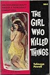 The Girl Who Killed Things by Talmage Powell