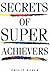 Secrets Of Super Achievers