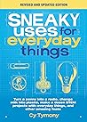 Sneaky Uses for Everyday Things, Revised Edition by Cy Tymony