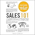 Sales 101: From Finding Leads and Closing Techniques to Retaining Customers and Growing Your Business, an Essential Primer on How to Sell