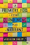 La première fois, c'était quand même plus marrant by Colleen Oakley
